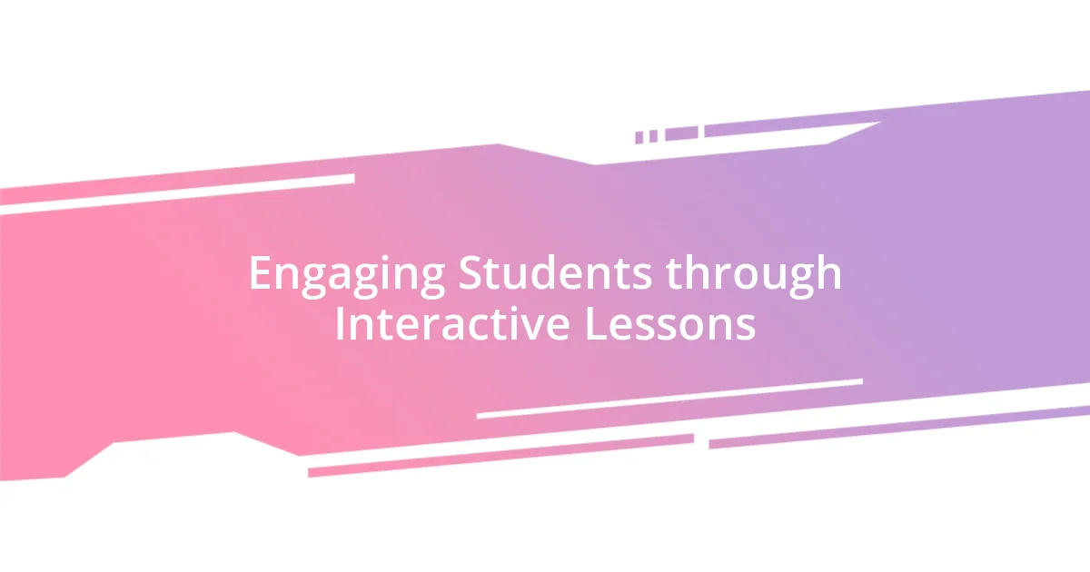 Engaging Students through Interactive Lessons