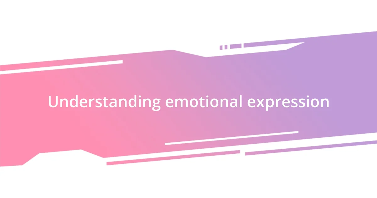 Understanding emotional expression