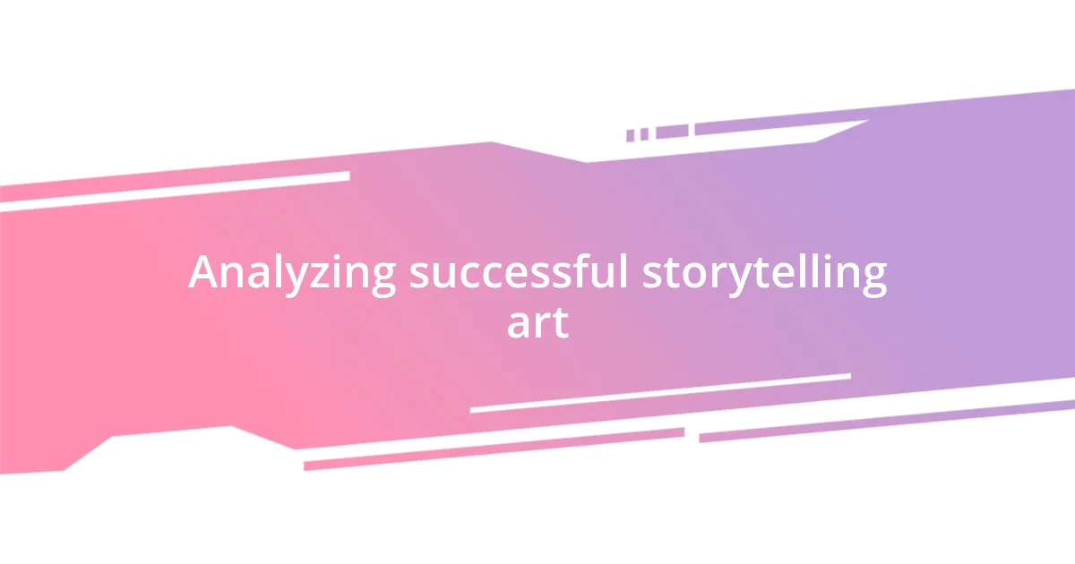 Analyzing successful storytelling art