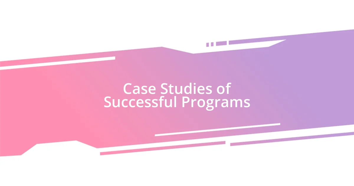 Case Studies of Successful Programs