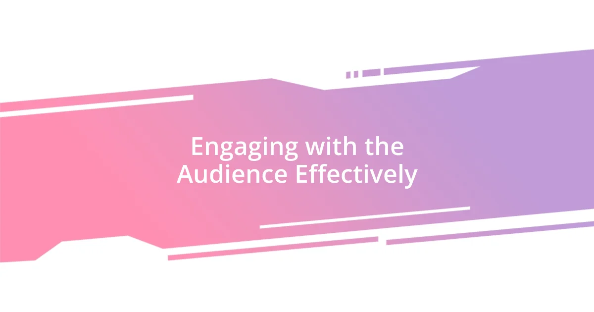 Engaging with the Audience Effectively