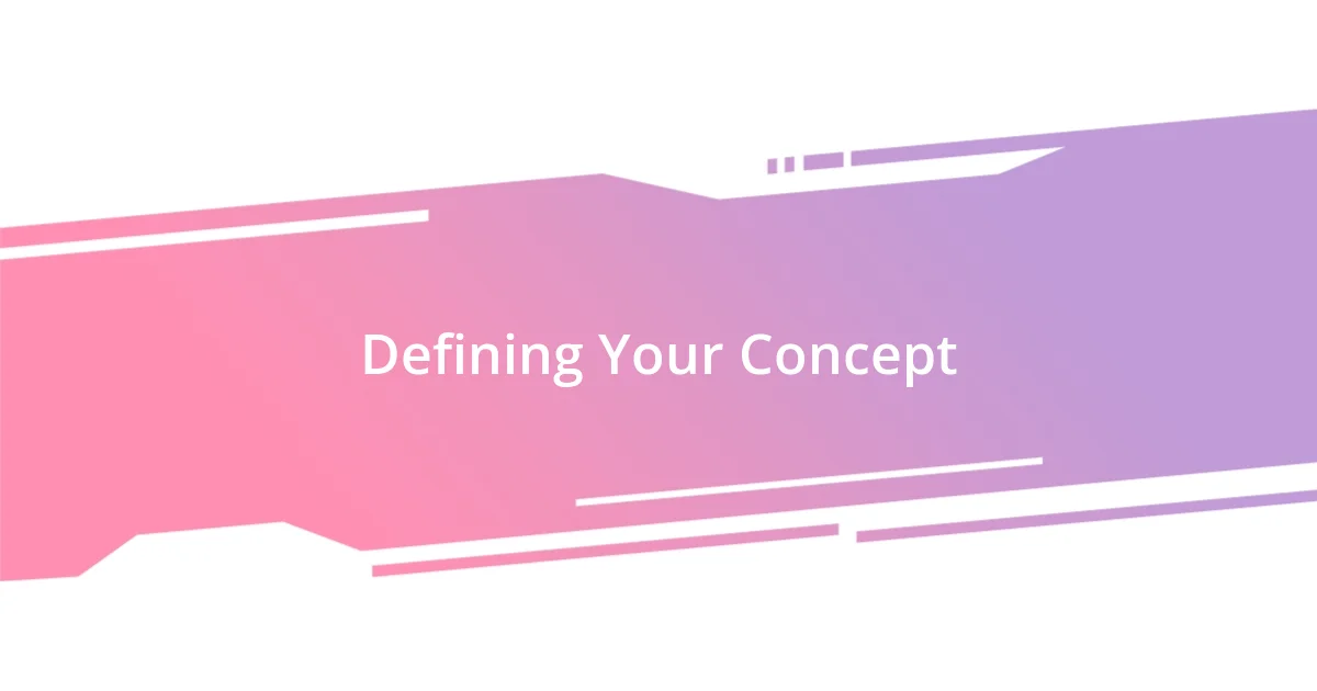 Defining Your Concept