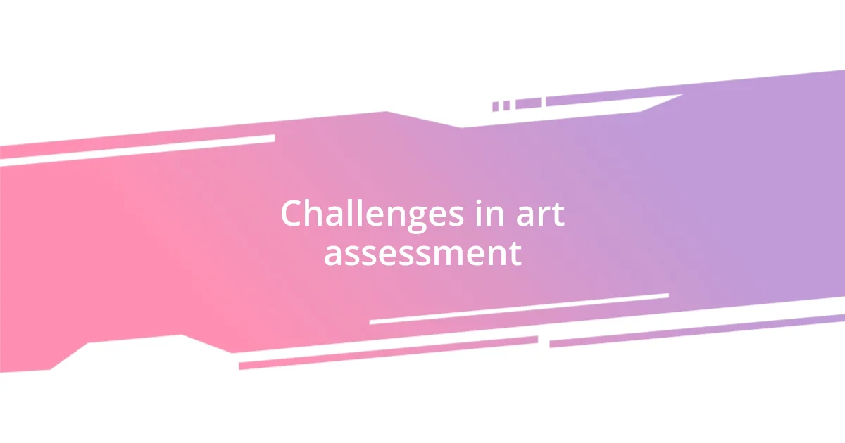 Challenges in art assessment