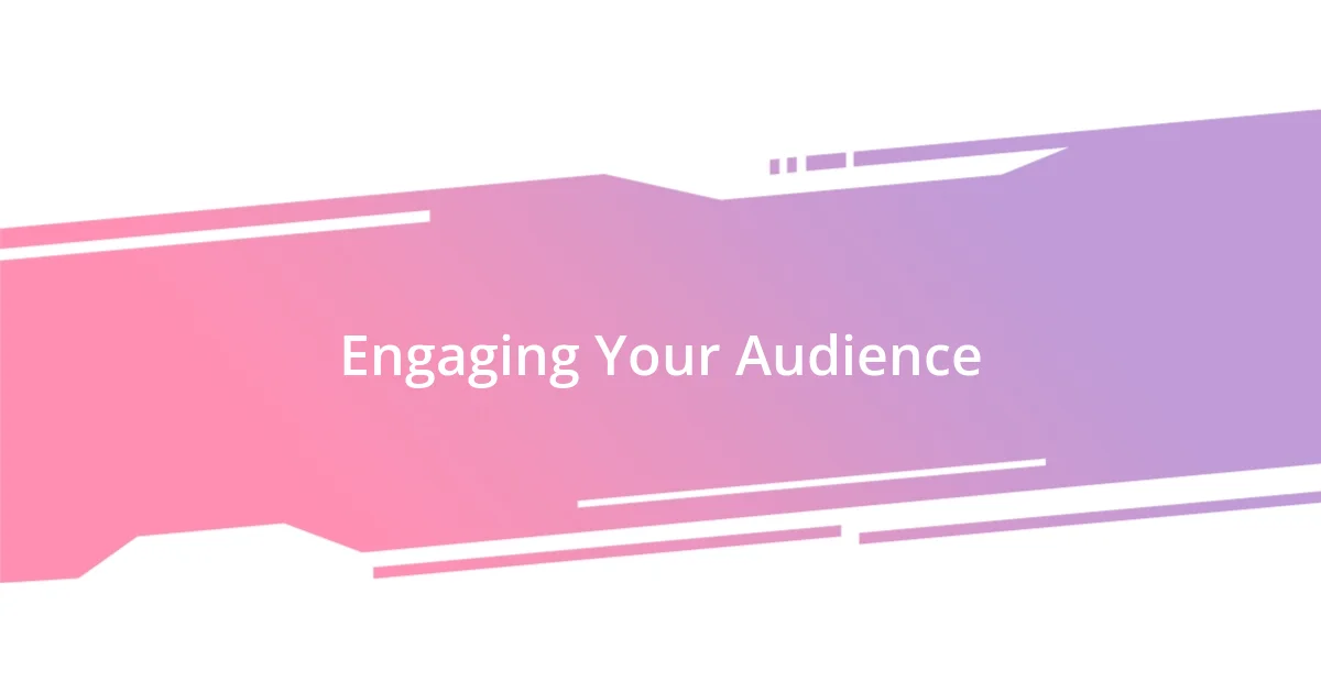 Engaging Your Audience