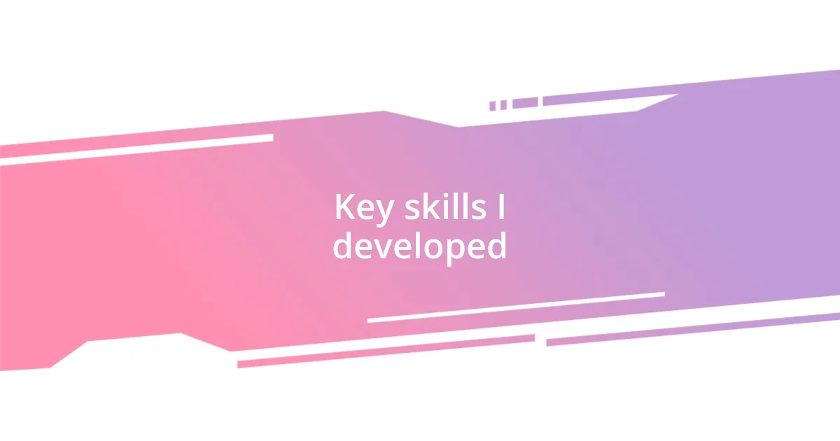 Key skills I developed